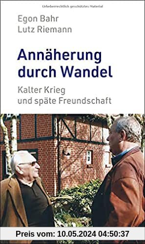 Annäherung durch Wandel: Kalter Krieg und späte Freundschaft (edition ost)