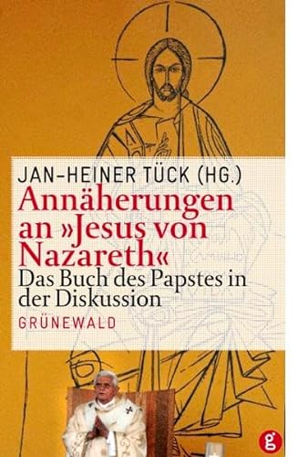Annäherungen an "Jesus von Nazareth": Das Buch des Papstes in der Diskussion
