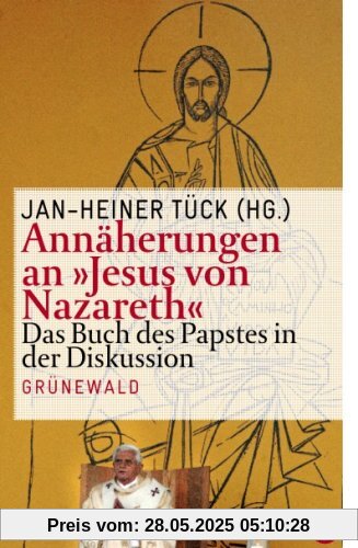 Annäherungen an Jesus von Nazareth: Das Buch des Papstes in der Diskussion