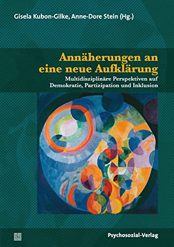 Annäherungen an eine neue Aufklärung: Multidisziplinäre Perspektiven auf Demokratie, Partizipation und Inklusion. Festschrift für Willehad Lanwer (Forum Psychosozial) von Psychosozial Verlag GbR