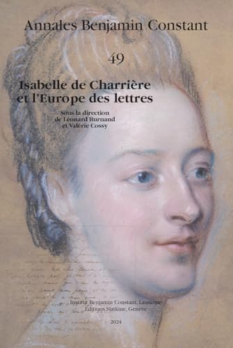 Annales Benjamin Constant 49 - 2024: Isabelle de Charrière et l’Europe des lettres Annales Benjamin Constant 49 - 2024: Isabelle de Charrière et l’Europe des lettres von Editions Slatkine