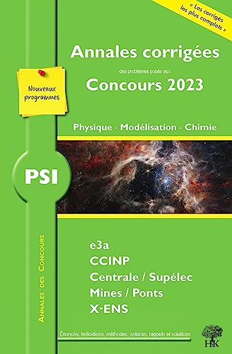 Annales corrigées des problèmes posés aux Concours 2023 – PSI Physique, Modélisation et Chimie: concours e3a CCINP Mines Centrale Polytechnique