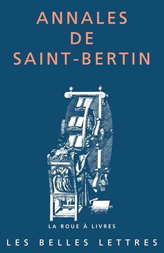 Annales de Saint-Bertin: La continuation des Annales du royaume des Francs (830-882) von BELLES LETTRES