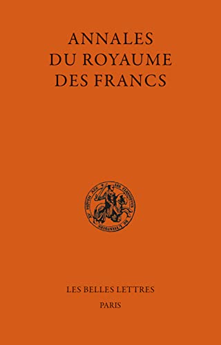 Annales Du Royaume Des Francs: 2 volumes (Classiques De L'histoire Au Moyen Age, 58) von Les Belles Lettres
