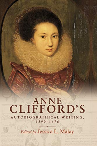 Anne Clifford's autobiographical writing, 1590-1676 von Manchester University Press