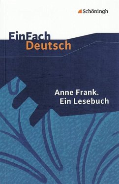 Anne Frank. Ein Lesebuch. EinFach Deutsch Textausgaben von Schöningh / Schöningh im Westermann / Westermann Bildungsmedien
