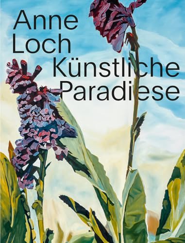 Anne Loch: Künstliche Paradiese von Scheidegger & Spiess