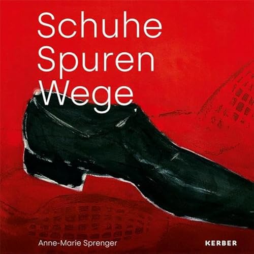 Anne-Marie Sprenger: Schuhe – Spuren – Wege