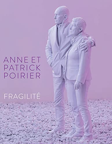 Anne et Patrick Poirier. Fragilité: Katalog zur Ausstellung im Ludwigmuseum Koblenz 2022 Anne et Patrick Poirier. Fragilité: Katalog zur Ausstellung im Ludwigmuseum Koblenz 2022 von Wienand