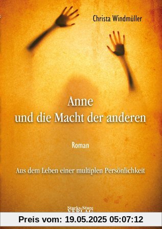 Anne und die Macht der anderen: Aus dem Leben einer multiplen Persönlichkeit