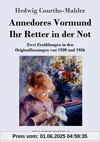 Annedores Vormund / Ihr Retter in der Not: Zwei Erzählungen in den Originalfassungen von 1920 und 1926