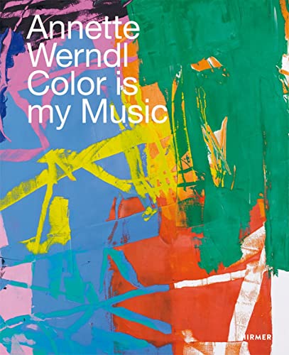 Annette Werndl: Color is my Music (Jürgen B. Tesch) von Hirmer Verlag GmbH