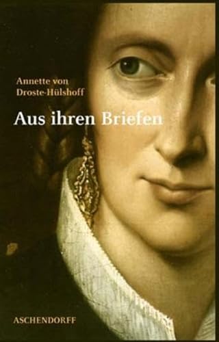 Annette von Droste-Hülshoff. Aus ihren Briefen von Aschendorff Verlag