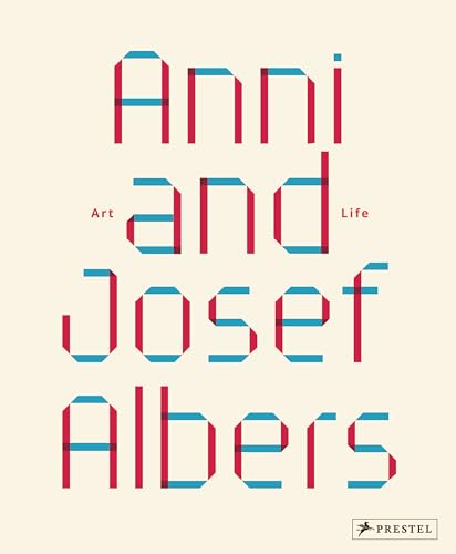 Anni and Josef Albers: Art and Life von Prestel