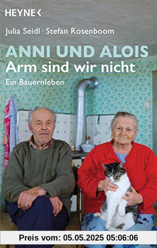 Anni und Alois - Arm sind wir nicht: Ein Bauernleben