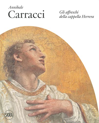 Annibale Carracci. Gli affreschi della Cappella Herrera. Ediz. a colori