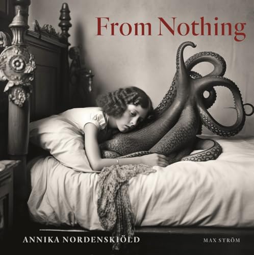Annika Nordenskiöld: From Nothing von Bokforlaget Max Strom