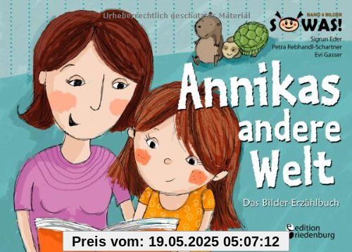 Annikas andere Welt - Das Bilder-Erzählbuch für Kinder psychisch kranker Eltern: Annikas andere Welt in großen Bildern mit kurzen Erzähltexten und Mit-Mach-Seiten (SOWAS!)