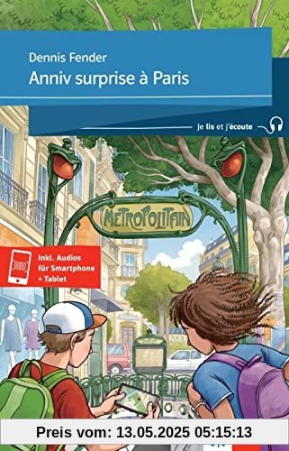 Anniv surprise à Paris: Lektüre inkl. Paris-Karte, Hörspiel und Extras für Smartphone und Tablet (Je lis et j’écoute: Für die Sekundarstufe 1)
