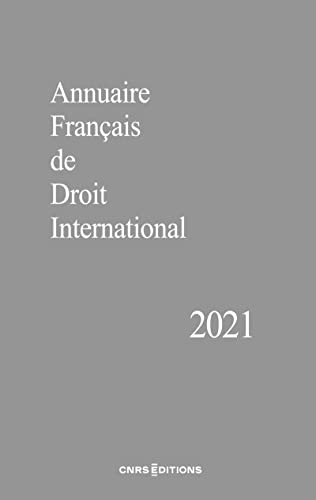Annuaire Français de Droit International 2021: Tome 67 von CNRS EDITIONS