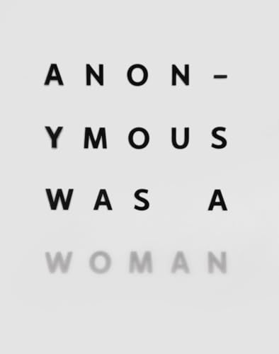 Anonymous was a Woman: The First 25 Years Anonymous was a Woman: The First 25 Years von Hirmer