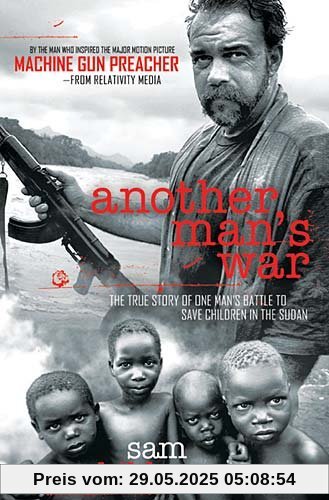 Another Man's War: The True Story of One Man's Battle to Save Children in the Sudan