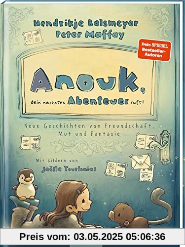 Anouk, dein nächstes Abenteuer ruft! (Anouk 2): Neue Geschichten von Freundschaft, Mut und Fantasie | Zauberhaftes Kinderbuch von Hendrikje Balsmeyer und Peter Maffay | zum Vorlesen ab 5 Jahre