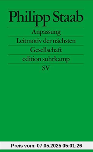 Anpassung: Leitmotiv der nächsten Gesellschaft (edition suhrkamp)