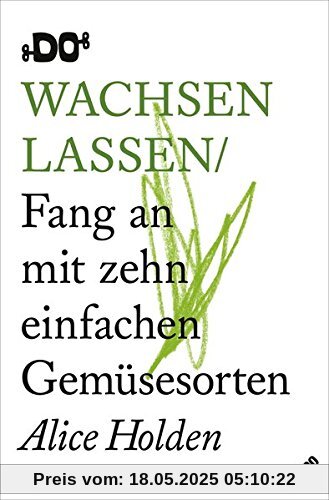 Anpflanzen: Fang an mit zehn einfachen Gemüsesorten (DO Books)