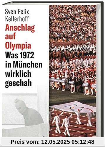 Anschlag auf Olympia. Was 1972 in München wirklich geschah. Hätte das Attentat auf die israelische Mannschaft verhindert werden können? Neue Erkenntnisse aus Archiv-Quellen & Stasi-Akten