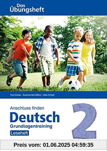 Anschluss finden / Deutsch 2 – Das Übungsheft – Grundlagentraining: Leseheft: Grundlagentraining Klasse 2 Anschluss finden / Deutsch 2 – Das Übungsheft – Grundlagentraining: Leseheft: Grundlagentraining Klasse 2