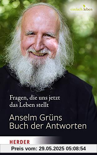 Anselm Grüns Buch der Antworten: Fragen, die uns jetzt das Leben stellt Anselm Grüns Buch der Antworten: Fragen, die uns jetzt das Leben stellt