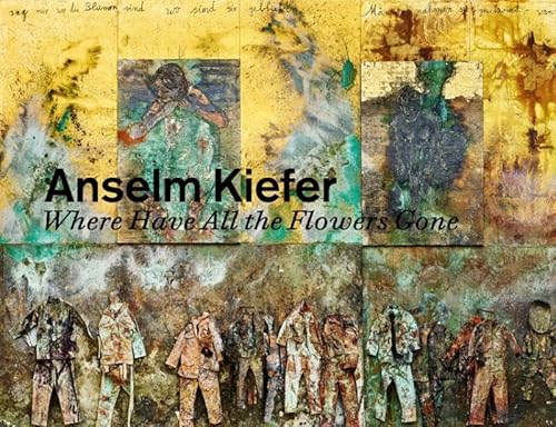 Anselm Kiefer: Where Have All the Flowers Gone