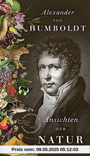 Ansichten der Natur (Die Andere Bibliothek, Band 17)