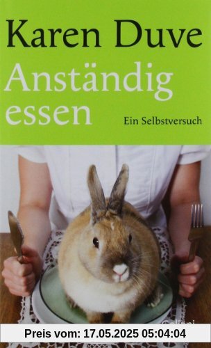 Anständig essen: Ein Selbstversuch