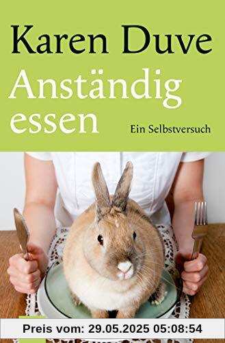 Anständig essen: Ein Selbstversuch