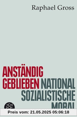 Anständig geblieben: Nationalsozialistische Moral