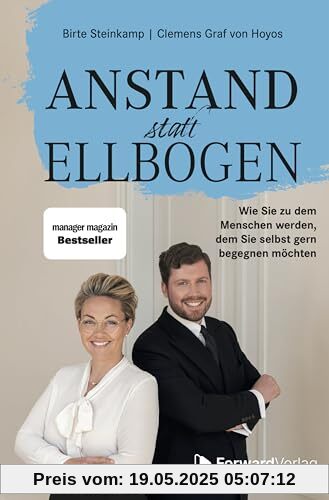 Anstand statt Ellbogen: Wie Sie zu dem Menschen werden, dem Sie selbst gern begegnen möchten Anstand statt Ellbogen: Wie Sie zu dem Menschen werden, dem Sie selbst gern begegnen möchten