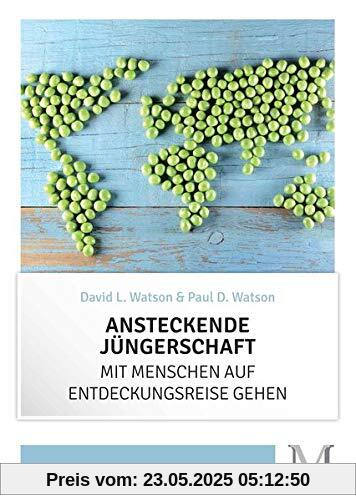 Ansteckende Jüngerschaft: Mit Menschen auf Entdeckungsreise gehen Ansteckende Jüngerschaft: Mit Menschen auf Entdeckungsreise gehen