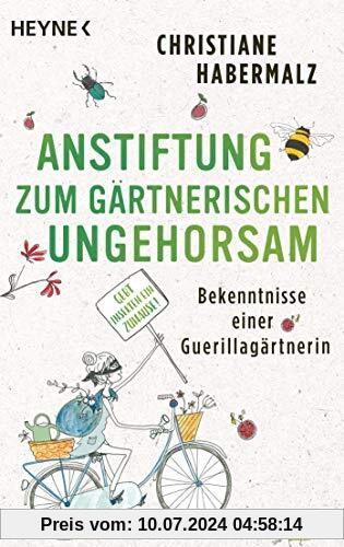 Anstiftung zum gärtnerischen Ungehorsam: Bekenntnisse einer Guerillagärtnerin: Gebt Insekten ein Zuhause! -