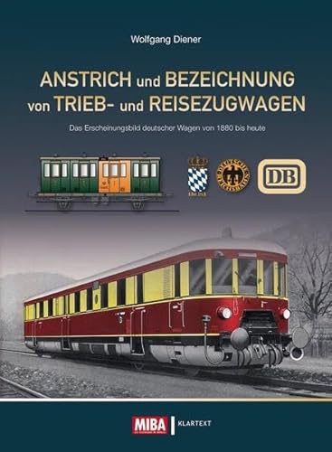 Anstrich und Bezeichnung von Trieb- und Reisezugwagen: Das Erscheinungsbild deutscher Wagen von 1880 bis heute