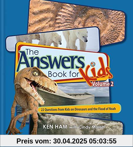 Answers Book for Kids Volume 2: 22 Questions from Kids on Dinosaurs and the Flood of Noah Answers Book for Kids Volume 2: 22 Questions from Kids on Dinosaurs and the Flood of Noah