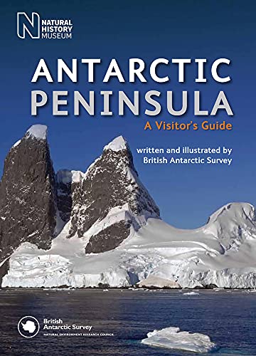Antarctic Peninsula: A Visitor's Guide von Natural History Museum