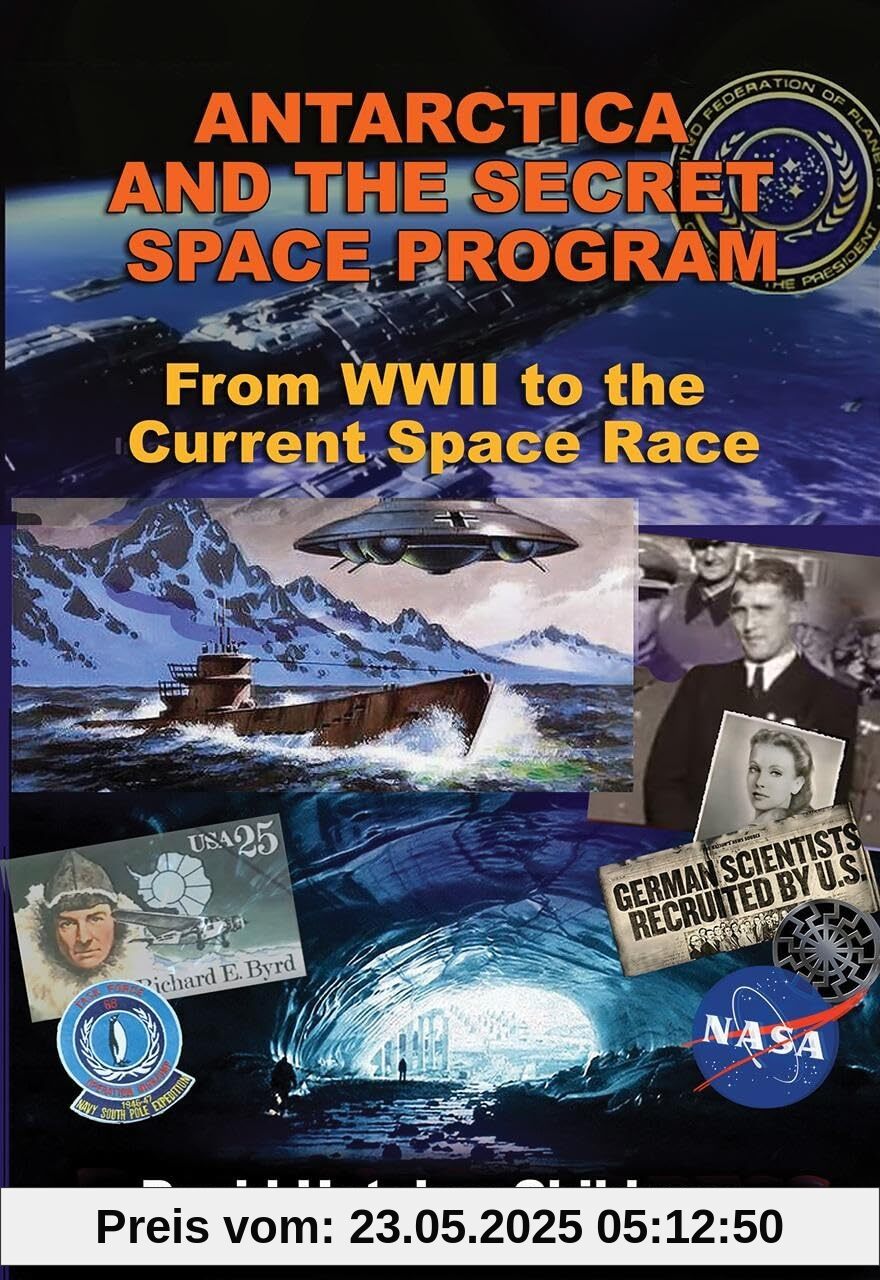Antarctica and the Secret Space Program: From Wwii to the Current Space Race
