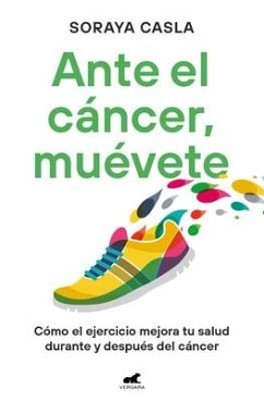Ante El Cáncer, Muévete / In the Face of Cancer, Move von Prh Grupo Editorial