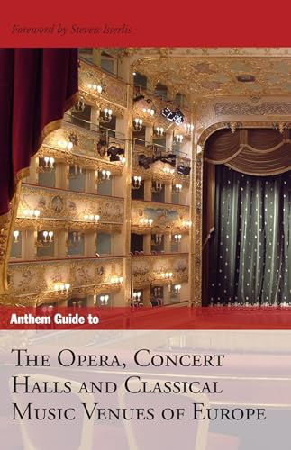 Anthem Guide to the Opera, Concert Halls and Classical Music Venues of Europe (Anthem Art and Culture) von Anthem Press