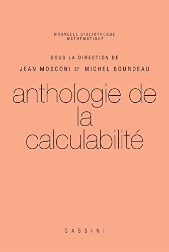 Anthologie de la calculabilité: Naissance et dévoppement de la théorie de la calculabilité des années 1920 à 1970 Anthologie de la calculabilité: Naissance et dévoppement de la théorie de la calculabilité des années 1920 à 1970 von Cassini
