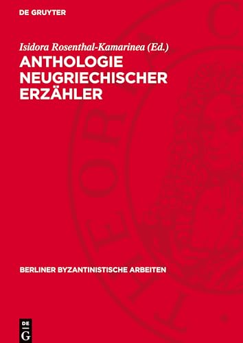 Anthologie neugriechischer Erzähler: DE (Berliner Byzantinistische Arbeiten) von De Gruyter