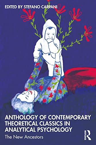 Anthology of Contemporary Theoretical Classics in Analytical Psychology: The New Ancestors von Routledge