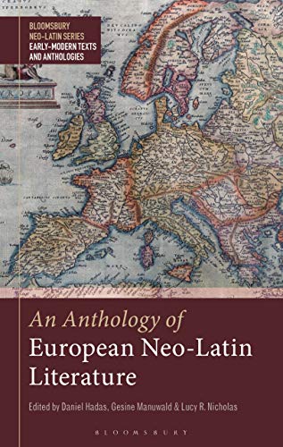 Anthology of European Neo-Latin Literature, An (Bloomsbury Neo-Latin Series: Early Modern Texts and Anthologies)